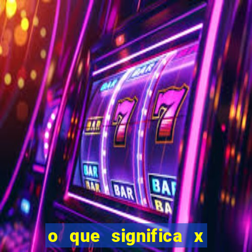 o que significa x no sportingbet